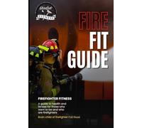 The Fire Fit Guide: Fitness From First Responders
