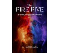 The Fire Five: Heratics, Healers, & Heartbreak