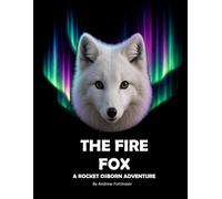 The Fire Fox A Rocket Osborn Adventure: A Children's Action Adventure Book teaching kids about the Christian values of forgiveness and trust. A Great ... and winning over enemies. 8.5" x 11": 2