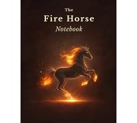 The Fire Horse Notebook: A Lined Journal with Dot Grid Pages for Daily Reflection, Creative Writing & Personal Growth