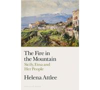 The Fire in the Mountain : Sicily, Etna and Her People