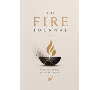 The Fire Journal: Burn the Shame. Keep the Lesson.