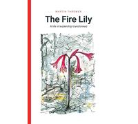 The Fire Lily: A life in leadership transformed