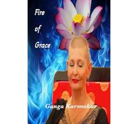 The Fire of Grace: Conversations with a Kundalini Shaktipat Guru on the Path to Liberation