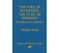 The Fire of Invention, The Fuel of Interest: On Intellectual Property (A Pfizer Lecture)