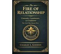 The Fire of Relationship: Comrades, Constituents, and Confidants