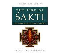 The Fire of Śakti - The Inner Architecture of Tantra