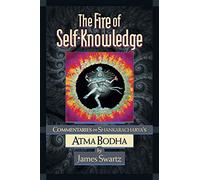 The Fire of Self-Knowledge: Commentaries on Shankaracharya's Atma Bodha