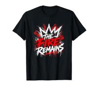 The Fire Remains Motivational Burning Spirit T-Shirt