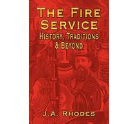 The Fire Service: History, Traditions & Beyond