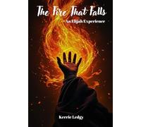 The Fire That Falls: An Elijah Experience