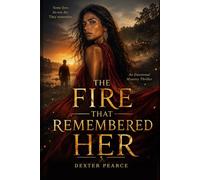 The Fire that Remember HER: Mystery Thriller about identity and memory land......