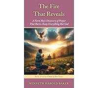 The Fire That Reveals: A Farm Boy's Discovery of Prayer That Burns Away Everything But God (23)