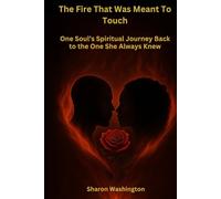 The Fire That Was Meant to Touch: One Soul’s Spiritual Journey Back to the One She Always Knew