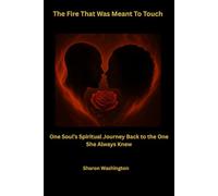 The Fire That Was Meant to Touch: One Soul’s Spiritual Journey Back to the One She Always Knew