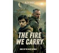 The Fire We Carry: 3 (The Silent Republic)