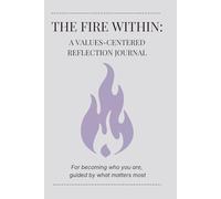The Fire Within:: A Values-Centered Reflection Journal