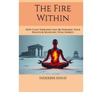 The Fire Within: How Cold Therapies May Be Harming Your Health & Silencing Vital Energy