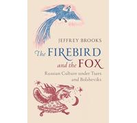 The Firebird and the Fox – Russian Culture under Tsars and Bolsheviks
