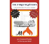 THE FIREFIGHTER'S CROSSWORD PUZZLE BOOK: 50+ Crossword Puzzles to Fire Up your Mind! | 6 X 9, 120 Pages | A Classic Puzzle Companion for ... This collection of puzzles is for you!