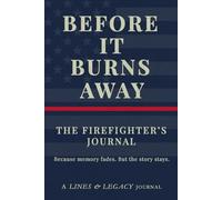The Firefighter's Journal: Before It Burns Away