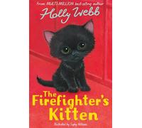 The Firefighter's Kitten (Holly Webb Animal Stories, 57)