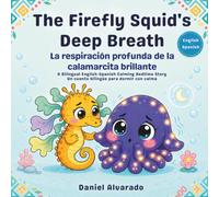 The Firefly Squid's Deep Breath: A Calming Bedtime Story (Lalo’s Calm Ocean - El océano tranquilo de Lalo)