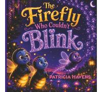 The Firefly Who Couldn't Blink: An Adoption Story for Children About Love, Family, and Discovering Where You Belong: 1 (Stories of Belonging)