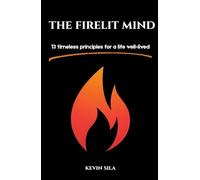 The Firelit Mind: 13 Timeless Principles For a Life Well-Lived