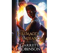 The Firemage's Vengeance: A Book of Underrealm: Volume 3 (The Academy Journals)