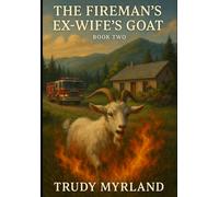 The Fireman’s Ex-Wife’s Goat: BOOK TWO (Soreass Creek)
