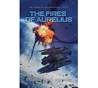 The Fires of Aurelius: An Epic Space Opera Adventure: 4 (Cole & Srexx)