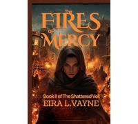 THE FIRES OF MERCY: Book II of The SHATTERED VEIL