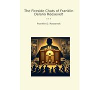 The Fireside Chats of Franklin Delano Roosevelt (Classic Books)