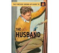 The Fireside Grown-Up Guide to the Husband