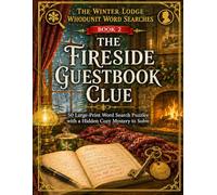 The Fireside Guestbook Clue: 50 Large-Print Word Search Puzzles with a Hidden Cozy Mystery to Solve (The Winter Lodge Whodunit Word Searches)
