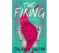 The Firing : Eleanor Coade and Her Remarkable Stone