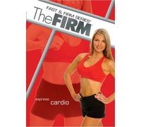 The Firm: Fast & Firm Series Express Cardio by Stephanie Huckabee