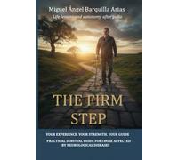 The firm step: A Guide to Life Engineering, Neurological Resilience, and Functional Recovery