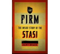 The Firm: The Inside Story of the Stasi (Oxford Oral History Series)