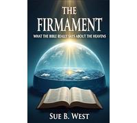 The Firmament: What the Bible Really Says About the Heavens