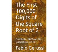 The First 100,000 Digits of the Square Root of 2: Pure Digits - No Words, No Explanations, Just √2 (The Numbers Series)