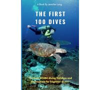 The First 100 Dives: The best SCUBA diving holidays and destinations for Beginner Divers