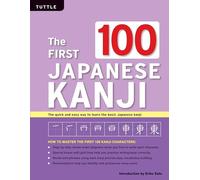 The First 100 Japanese Kanji: (JLPT Level N5) The Quick and Easy Way to Learn the Basic Japanese Kanji