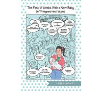 The First 12 Weeks With a New Baby: WTF Happens Next? Guide