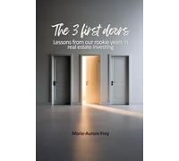The First 3 Doors: Lessons From Our Rookie Years in Real Estate Investing