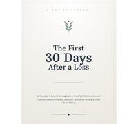 The First 30 Days After a Loss: An Executor & Next-of-Kin Logbook to Track Notifications, Account Closures, Death Certificates, and Daily Tasks While ... One's Affairs (The Executor's Companion)