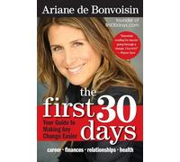 The First 30 Days: Your Guide to Making Any Change Easier