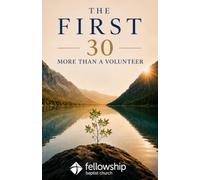 The First 30: More Than A Volunteer: fellowship edition