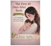 The First 40 Days After Birth: A Complete Postpartum Nutrition & Recovery Guide for New Mothers
